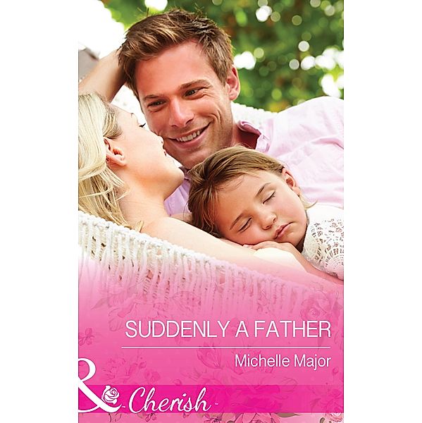 Suddenly a Father (Mills & Boon Cherish) (Crimson, Colorado, Book 1) / Mills & Boon Cherish, Michelle Major