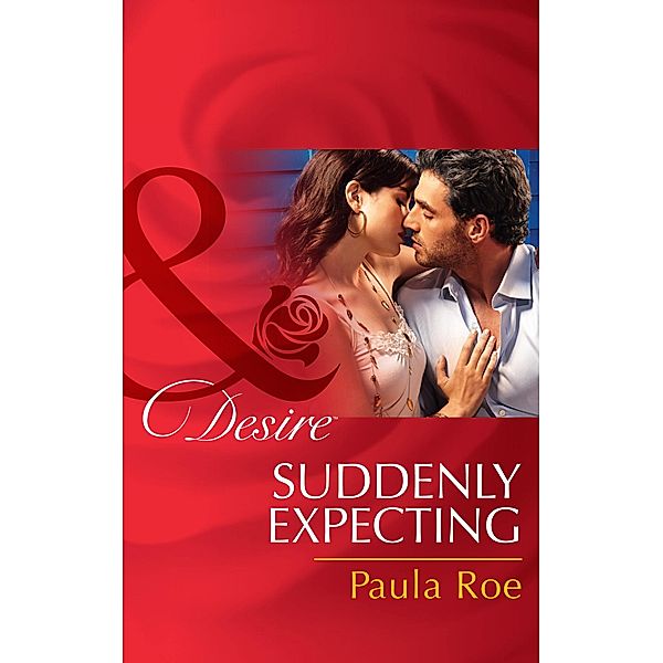 Suddenly Expecting (Mills & Boon Desire) / Mills & Boon Desire, Paula Roe