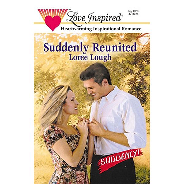 Suddenly Reunited (Mills & Boon Love Inspired) (Suddenly, Book 7) / Mills & Boon Love Inspired, Loree Lough