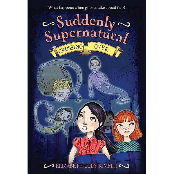 Suddenly Supernatural: Crossing Over / Suddenly Supernatural Bd.4, Elizabeth Cody Kimmel