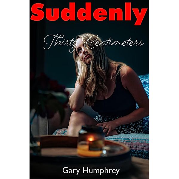 Suddenly Thirty Centimeters, Gary Humphrey