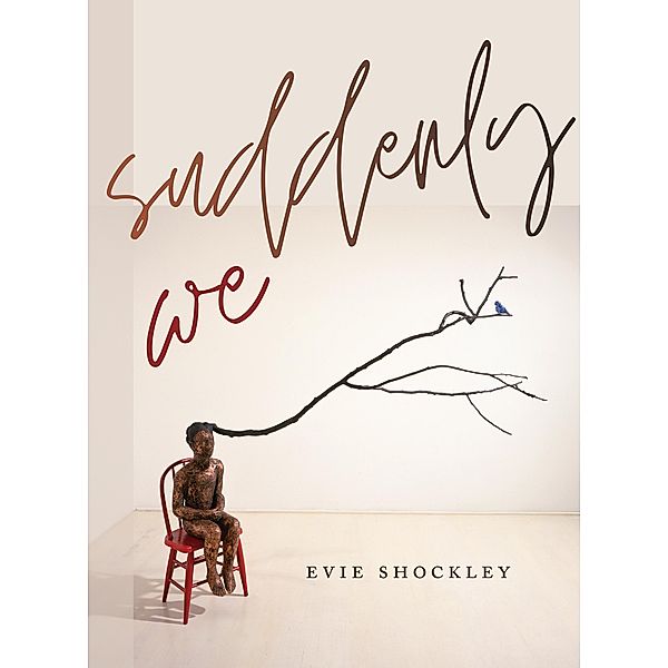 suddenly we / Wesleyan Poetry Series, Evie Shockley
