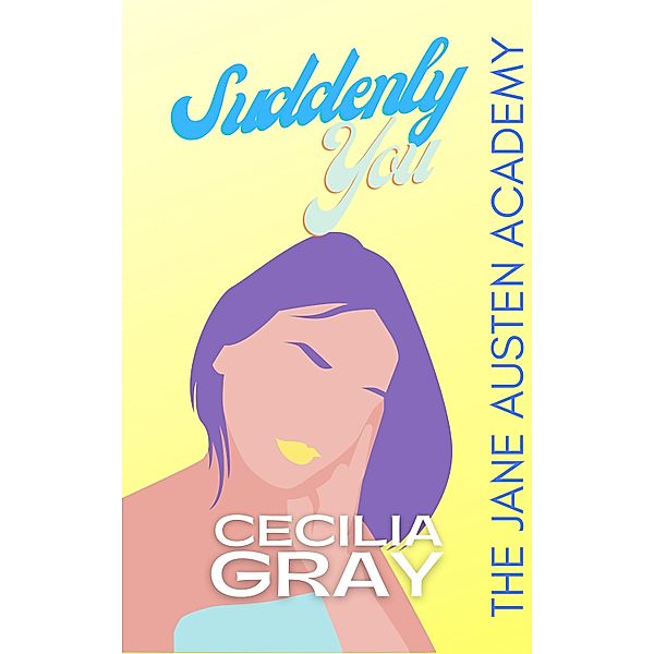 Suddenly You / Jane Austen Academy Bd.4, Cecilia Gray