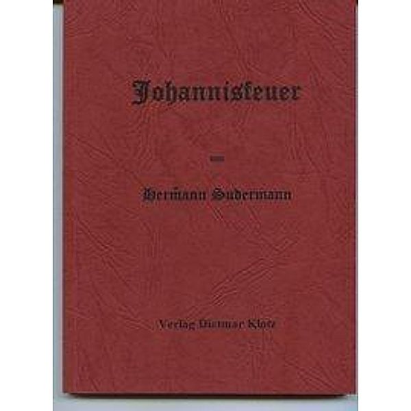 Sudermann, H: Johannisfeuer. Schauspiel in vier Akten, Hermann Sudermann