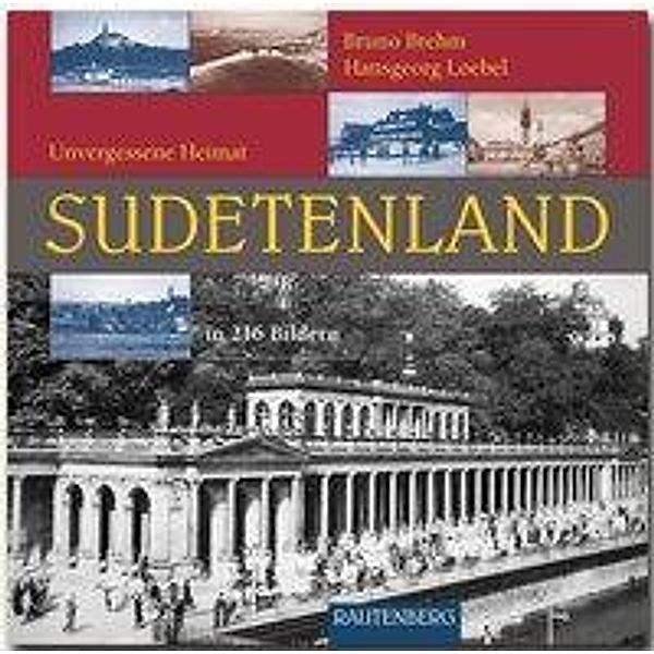 Sudetenland - Unvergessene Heimat in 216 Bildern, Bruno Brehm, Hansgeorg Loebel