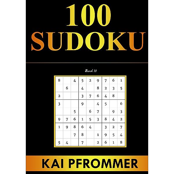 Sudoku | 100 Sudoku von Einfach bis Schwer | Sudoku Puzzles (Sudoku Puzzle Books Series, Band 10), Kai Pfrommer