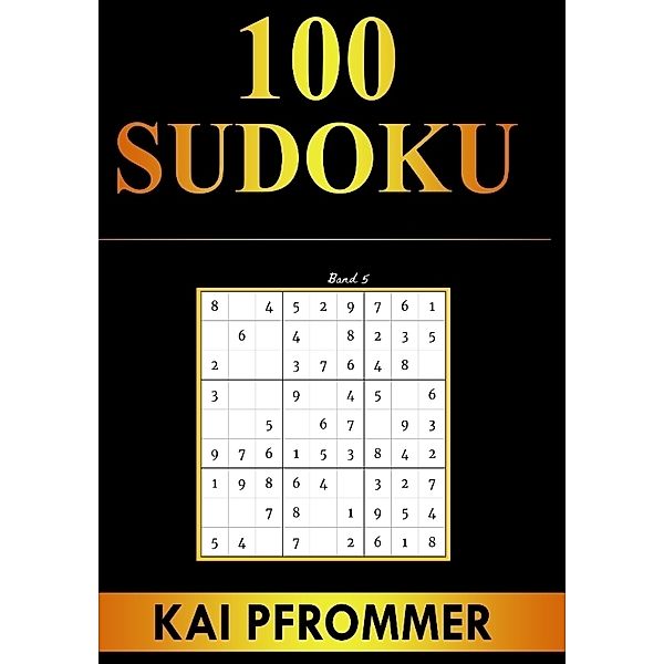 Sudoku | 100 Sudoku von Einfach bis Schwer | Sudoku Puzzles (Sudoku Puzzle Books Series, Band 5), Kai Pfrommer