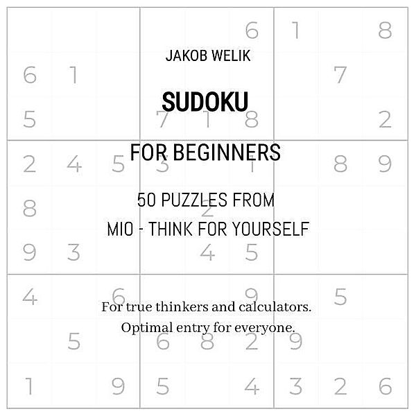 Sudoku for beginners - 50 puzzles from Mio - think for yourself, Jakob Welik