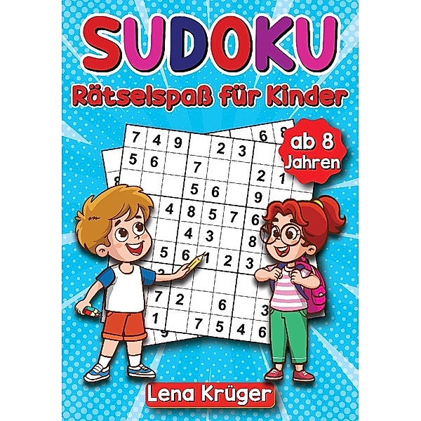 Sudoku Rätselspaß für Kinder ab 8 Jahren, Lena Krüger