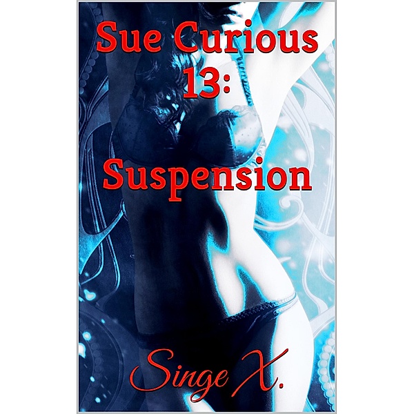 Sue Curious #13: Suspension / Sue Curious, Singe X.
