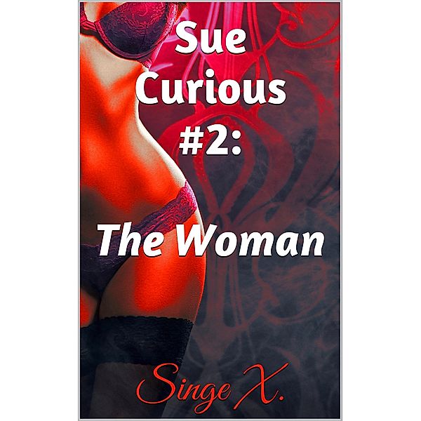 Sue Curious #2: The Woman / Sue Curious, Singe X.