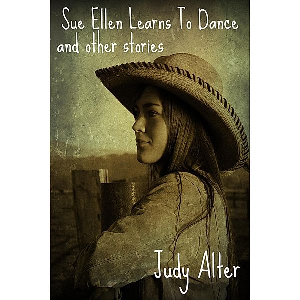 Sue Ellen Learns to Dance and Other Short Stories, Judy Alter