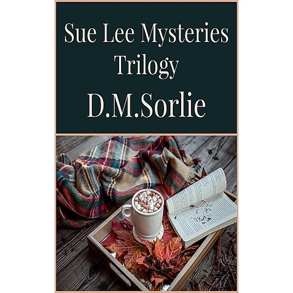 Sue Lee Mysteries Trilogy (Sue Lee Mystery, #17) / Sue Lee Mystery, D. M. Sorlie
