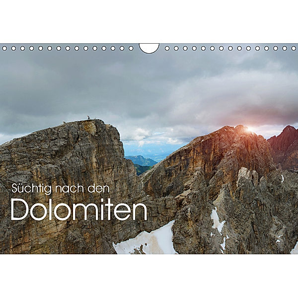 Süchtig nach den Dolomiten (Wandkalender 2019 DIN A4 quer), Georg Niederkofler