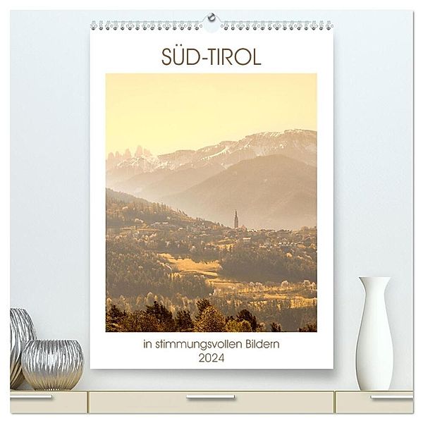 Süd-Tirol in stimmungsvollen Bildern (hochwertiger Premium Wandkalender 2024 DIN A2 hoch), Kunstdruck in Hochglanz, Sven Fuchs