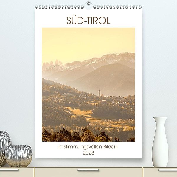 Süd-Tirol in stimmungsvollen Bildern (Premium, hochwertiger DIN A2 Wandkalender 2023, Kunstdruck in Hochglanz), Sven Fuchs