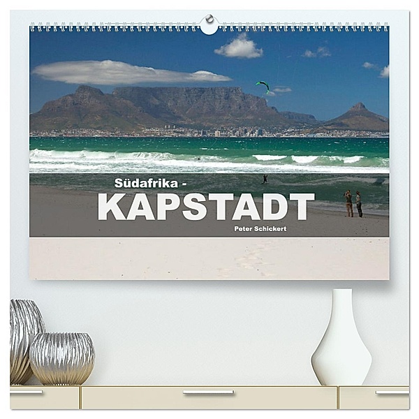 Südafrika - Kapstadt (hochwertiger Premium Wandkalender 2025 DIN A2 quer), Kunstdruck in Hochglanz, Calvendo, Peter Schickert