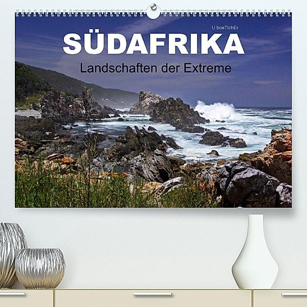 SÜDAFRIKA - Landschaften der Extreme (Premium, hochwertiger DIN A2 Wandkalender 2023, Kunstdruck in Hochglanz), U boeTtchEr