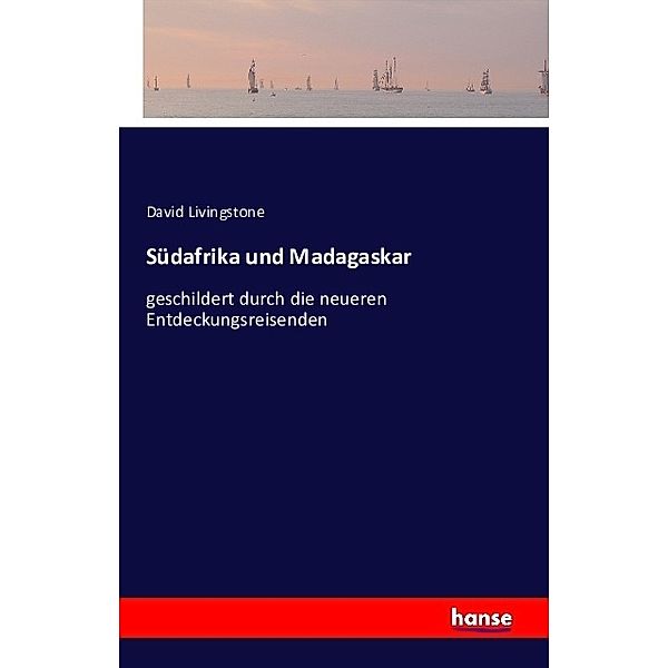 Südafrika und Madagaskar, David Livingstone