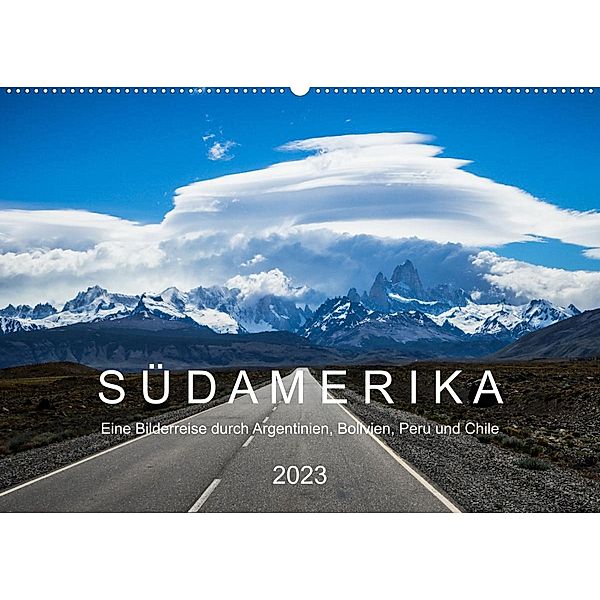 SÜDAMERIKA Eine Bilderreise durch Argentinien, Bolivien, Peru und Chile 2022 (Wandkalender 2023 DIN A2 quer), Benjamin Gischke