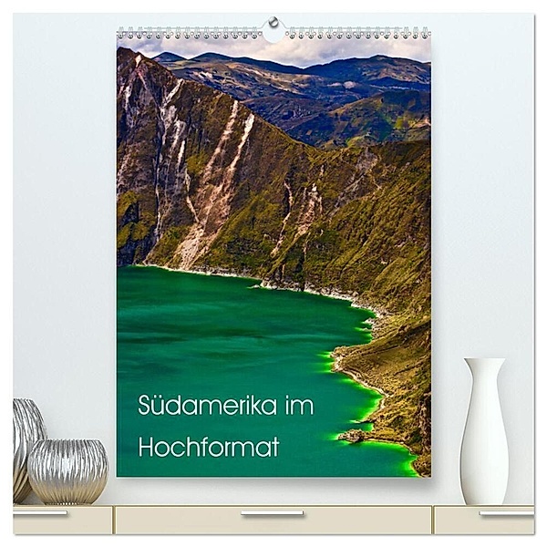 Südamerika im Hochformat (hochwertiger Premium Wandkalender 2024 DIN A2 hoch), Kunstdruck in Hochglanz, Falk Herrmann