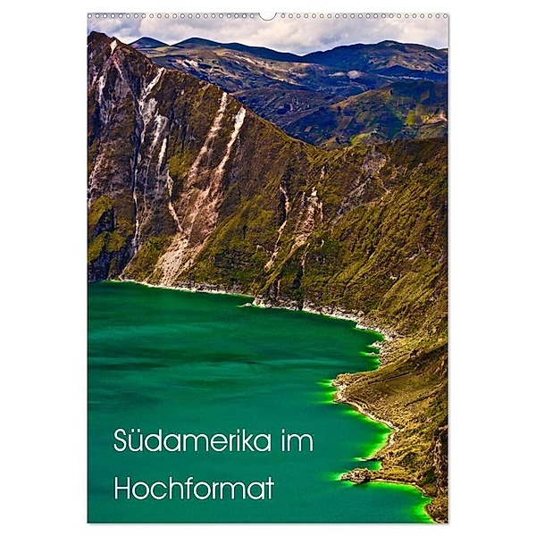 Südamerika im Hochformat (Wandkalender 2024 DIN A2 hoch), CALVENDO Monatskalender, Falk Herrmann