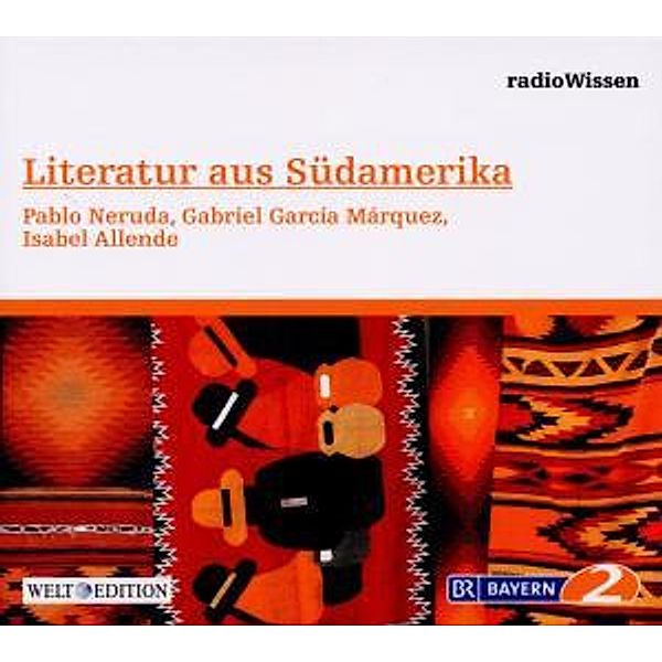 Südamerika-Pablo Neruda,Gabrie, Edition Br2 Radiowissen, Welt-edition