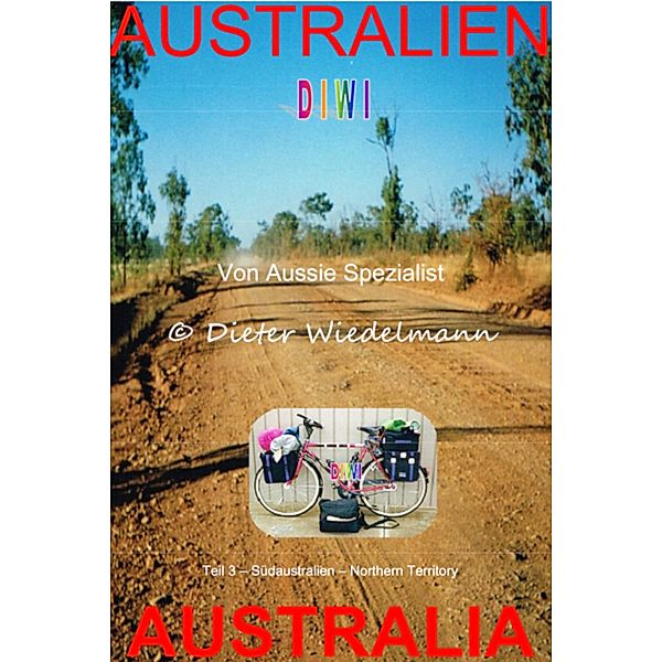 Südaustralien - Northern Territory / A U S T R A L I E N Bd.3, Dieter Wiedelmann