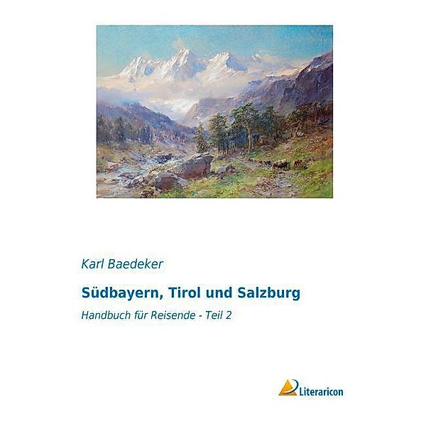 Südbayern, Tirol und Salzburg, Karl Baedeker