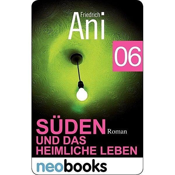 Süden und das heimliche Leben 6, Friedrich Ani