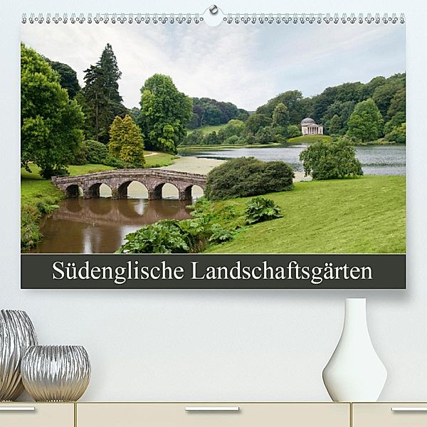 Südenglische Landschaftsgärten(Premium, hochwertiger DIN A2 Wandkalender 2020, Kunstdruck in Hochglanz), Jürgen Lüftner