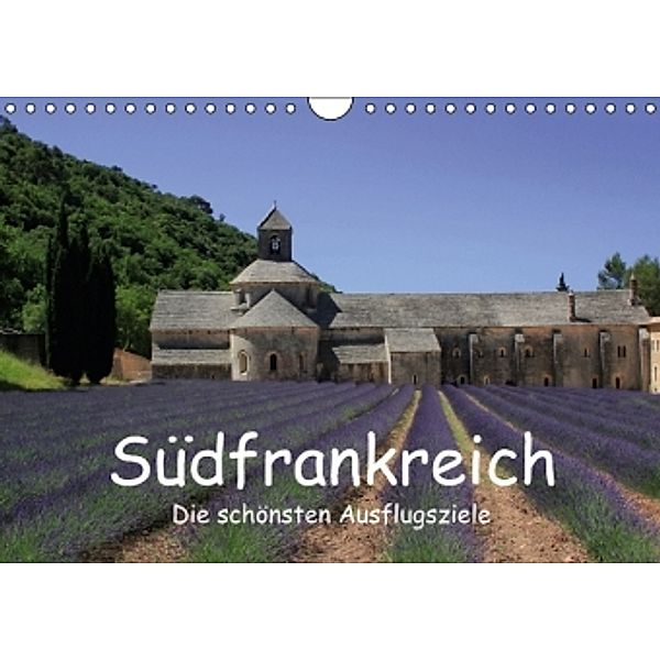 Südfrankreich - Die schönsten Ausflugsziele. (Wandkalender 2015 DIN A4 quer), Claudia Knof