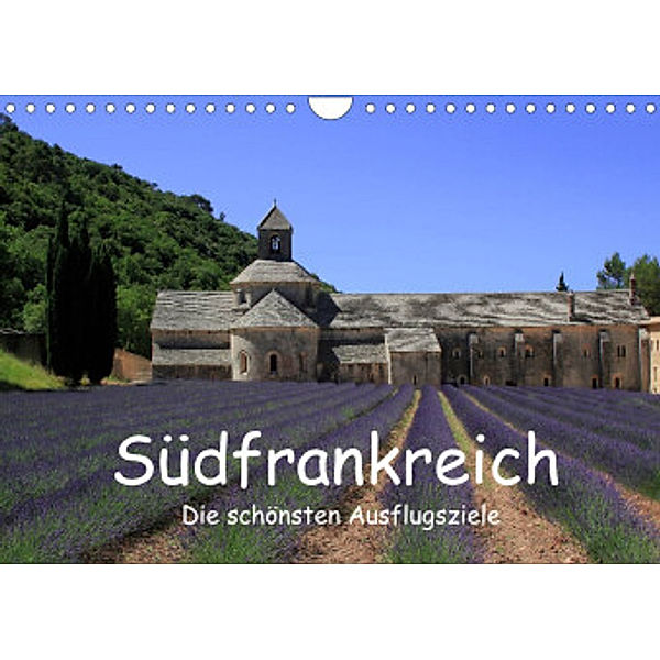 Südfrankreich - Die schönsten Ausflugsziele. (Wandkalender 2022 DIN A4 quer), Claudia Knof