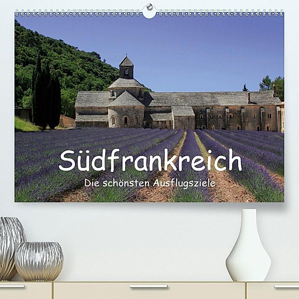 Südfrankreich - Die schönsten Ausflugsziele. (Premium-Kalender 2020 DIN A2 quer), Claudia Knof