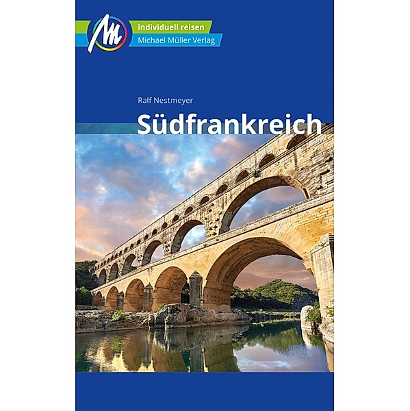 Südfrankreich Reiseführer Michael Müller Verlag / MM-Reiseführer, Ralf Nestmeyer