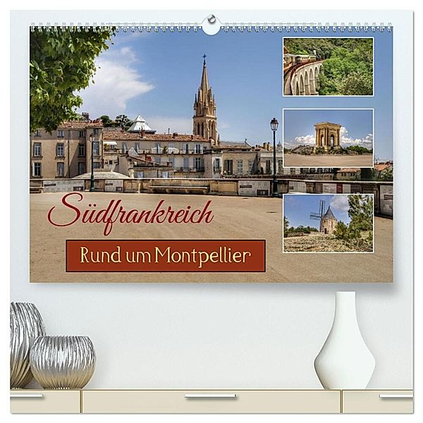 Südfrankreich - Rund um Montpellier (hochwertiger Premium Wandkalender 2024 DIN A2 quer), Kunstdruck in Hochglanz, Christine Wirges