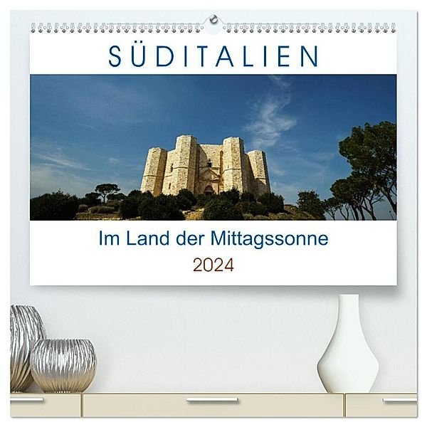 Süditalien - Im Land der Mittagssonne (hochwertiger Premium Wandkalender 2024 DIN A2 quer), Kunstdruck in Hochglanz, Reinhard Müller