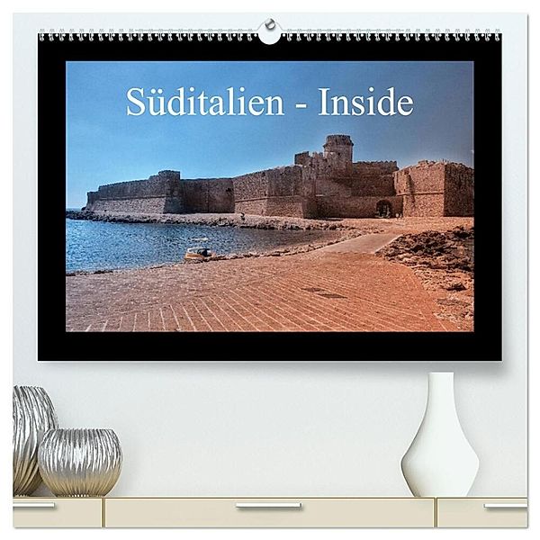 Süditalien - Inside (hochwertiger Premium Wandkalender 2024 DIN A2 quer), Kunstdruck in Hochglanz, Claus Eckerlin