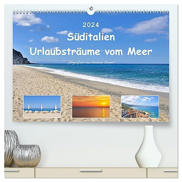 Süditalien - Urlaubsträume vom Meer (hochwertiger Premium Wandkalender 2024 DIN A2 quer), Kunstdruck in Hochglanz, Christine Bienert
