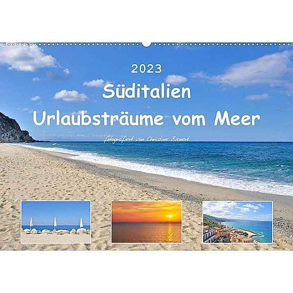 Süditalien - Urlaubsträume vom Meer (Wandkalender 2023 DIN A2 quer), Christine Bienert