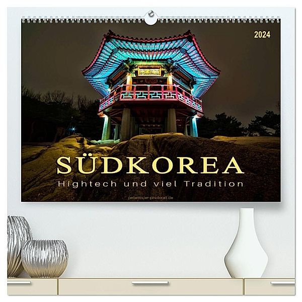 Südkorea - Hightech und viel Tradition (hochwertiger Premium Wandkalender 2024 DIN A2 quer), Kunstdruck in Hochglanz, Peter Roder