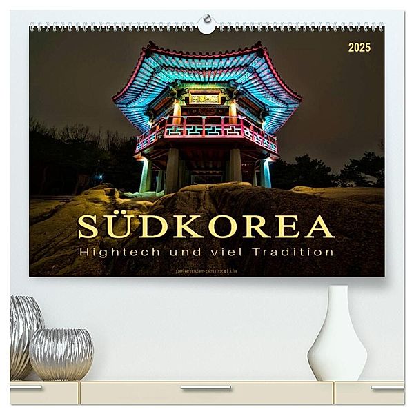 Südkorea - Hightech und viel Tradition (hochwertiger Premium Wandkalender 2025 DIN A2 quer), Kunstdruck in Hochglanz, Calvendo, Peter Roder