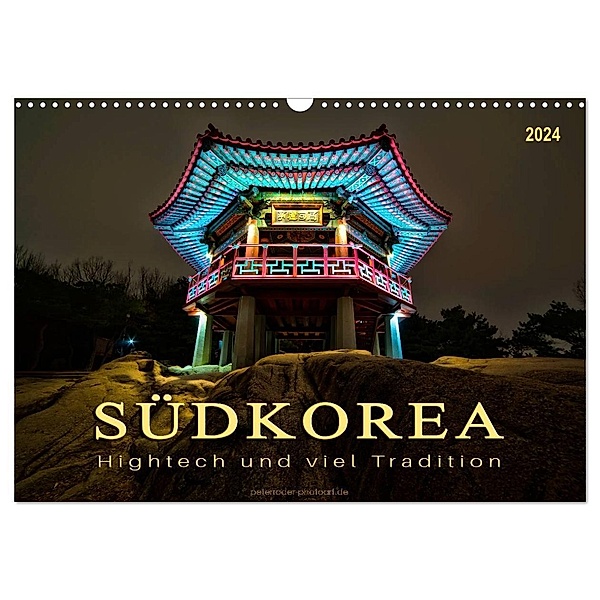 Südkorea - Hightech und viel Tradition (Wandkalender 2024 DIN A3 quer), CALVENDO Monatskalender, Peter Roder