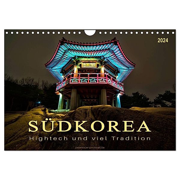 Südkorea - Hightech und viel Tradition (Wandkalender 2024 DIN A4 quer), CALVENDO Monatskalender, Peter Roder