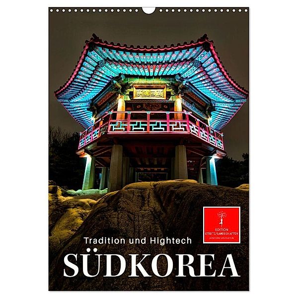 Südkorea - Tradition und Hightech (Wandkalender 2024 DIN A3 hoch), CALVENDO Monatskalender, Peter Roder