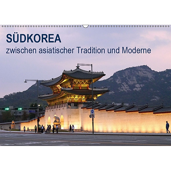 SÜDKOREA zwischen asiatischer Tradition und Moderne (Wandkalender 2019 DIN A2 quer), Sabine Geschke