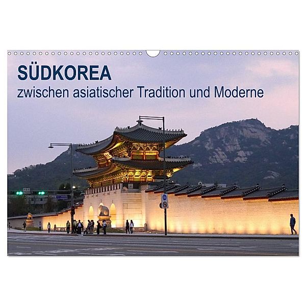 SÜDKOREA zwischen asiatischer Tradition und Moderne (Wandkalender 2024 DIN A3 quer), CALVENDO Monatskalender, Sabine Geschke