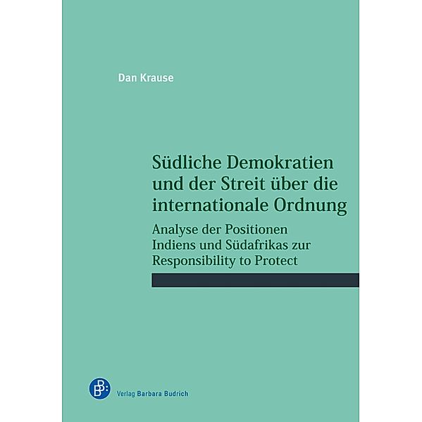 Südliche Demokratien und der Streit über die internationale Ordnung / Schriftenreihe des Wissenschaftlichen Forums für Internationale Sicherheit (WIFIS) Bd.36, Dan Krause