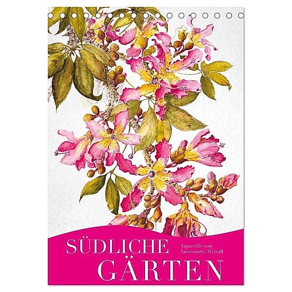 Südliche Gärten (Tischkalender 2024 DIN A5 hoch), CALVENDO Monatskalender, Annemarie Meindl