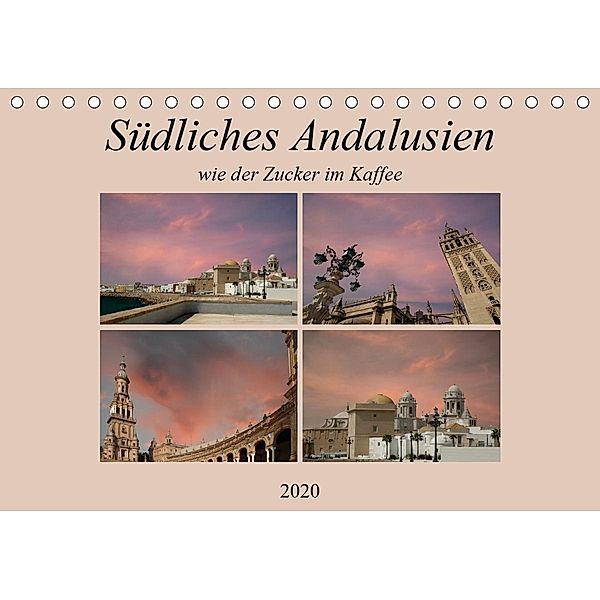 Südliches Andalusien, wie der Zucker im Kaffee. (Tischkalender 2020 DIN A5 quer)